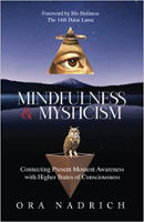 book cover: Mindfulness and Mysticism: Connecting Present Moment Awareness with Higher States of Consciousness by Ora Nadrich.