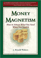 book cover of Money Magnetism: How To Attract What You Need When You Need It by Donald Walters.