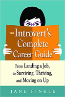 The Introvert's Complete Career Guide: From Landing a Job to Surviving, Thriving, and Moving on Up by Jane Finkle
